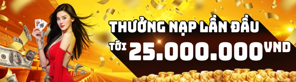banner thưởng nạp lần đầu lên đến 25 triệu đồng