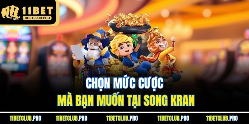 Chọn mức cược mà bạn muốn tại Song Kran