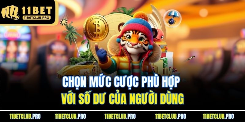 Chọn mức cược phù hợp với số dư của người dùng