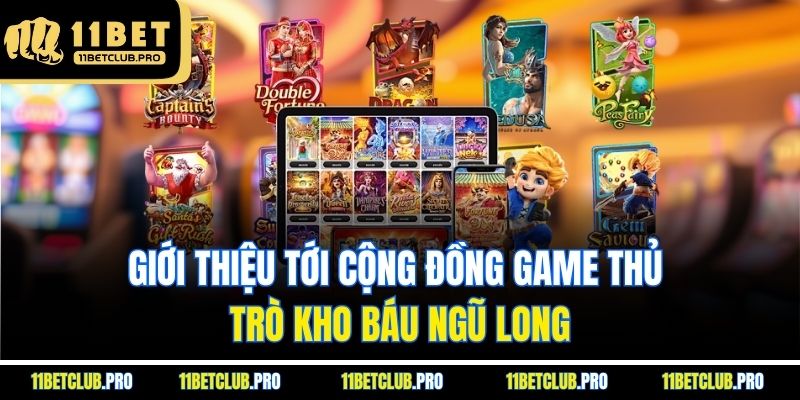 Giới thiệu tới cộng đồng game thủ trò Kho Báu Ngũ Long
