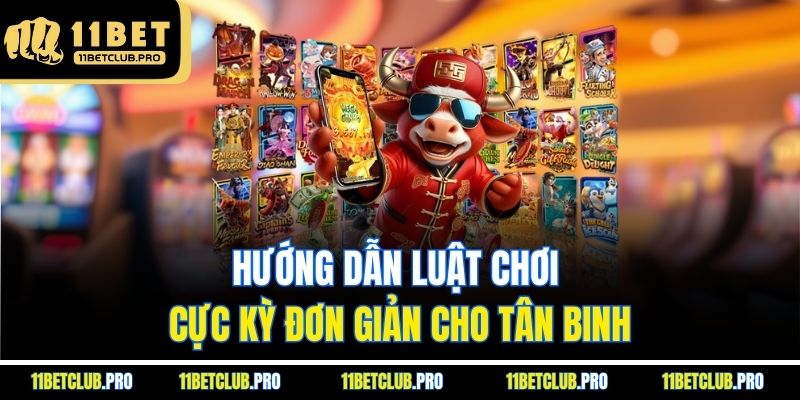 Hướng dẫn luật chơi cực kỳ đơn giản cho tân binh