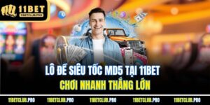 Lô Đề Siêu Tốc MD5 Tại 11BET - Chơi Nhanh Thắng Lớn