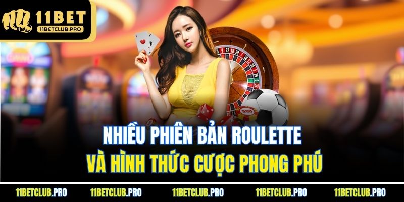 Nhiều phiên bản roulette và hình thức cược phong phú