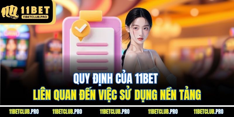 Quy định của 11BET liên quan đến việc sử dụng nền tảng