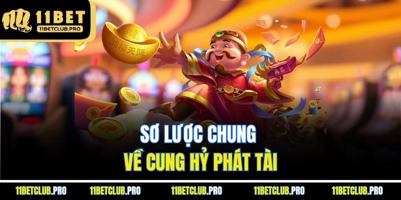 Sơ lược chung về cung hỷ phát tài