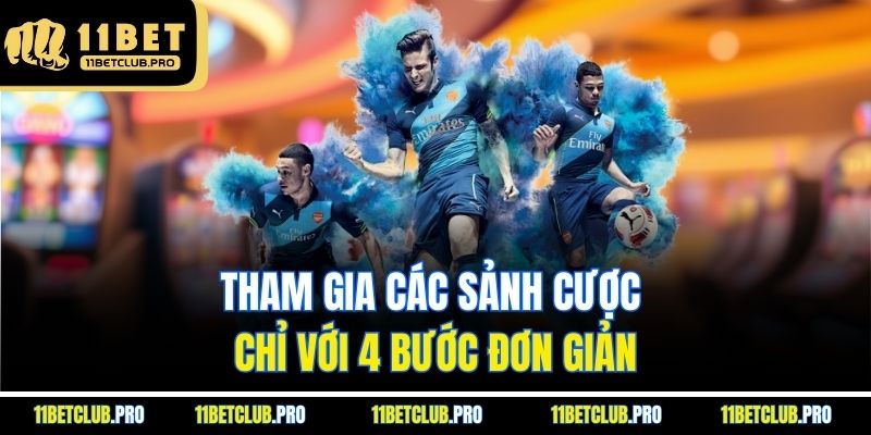 Tham gia các sảnh cược chỉ với 4 bước đơn giản