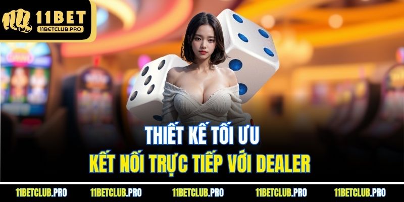 Thiết kế tối ưu, kết nối trực tiếp với dealer