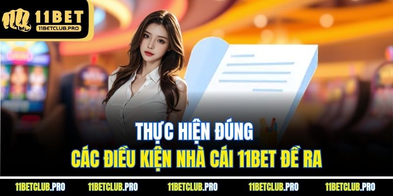 Thực hiện đúng các điều kiện nhà cái 11BET đề ra
