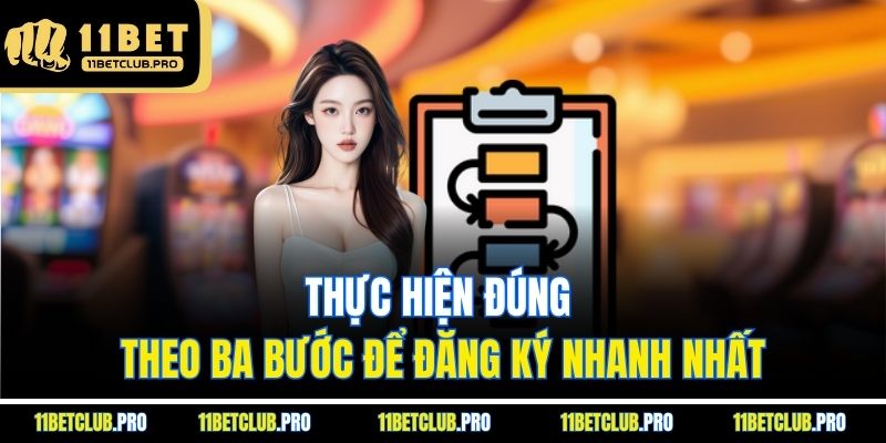 Thực hiện đúng theo ba bước để đăng ký nhanh nhất