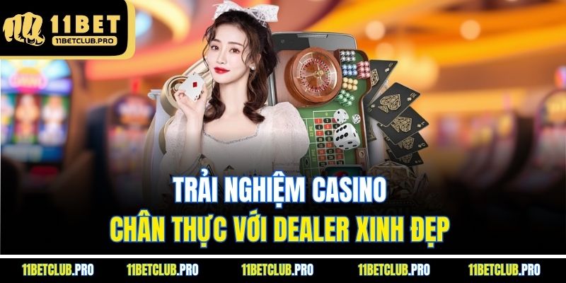 Trải nghiệm casino chân thực với dealer xinh đẹp