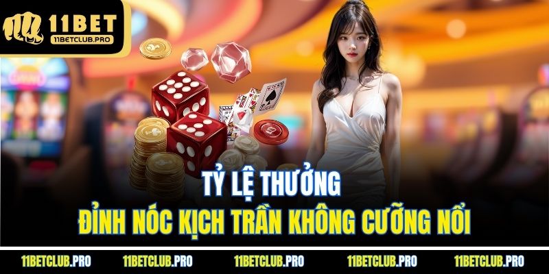 Tỷ lệ thưởng đỉnh nóc kịch trần không cưỡng nổi