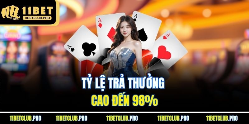 Tỷ lệ thưởng cao đến 98%