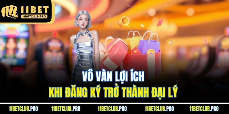 Vô vàn lợi ích khi đăng ký trở thành đại lý